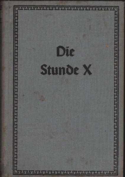 Die Stunde X. Mit Panzern in Polen und Flandern. Ein Tatsachenbericht