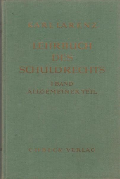 Larenz, Karl: Lehrbuch des Schuldrechts; Teil: Bd. 1., Allgemeiner Teil