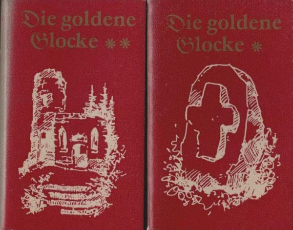 Die goldene Glocke. Aus dem obereichsfelder Sagenschatz. Teil 1 + 2.