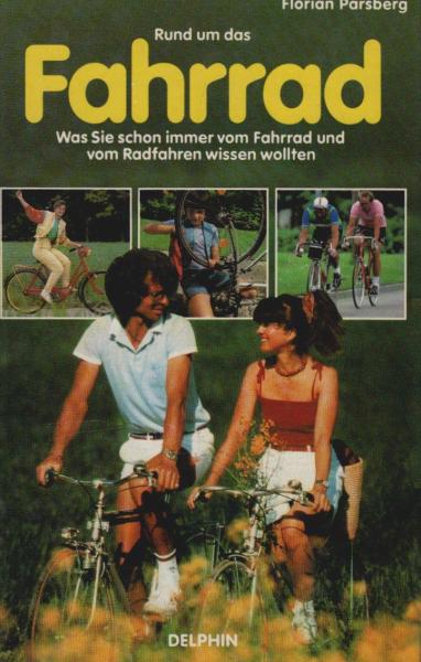 Rund um das Fahrrad : was Sie schon immer vom Fahrrad u. vom Radfahren wissen wollten.