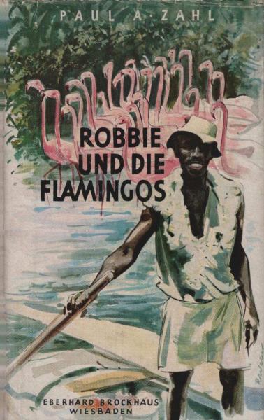 Robbie und die Flamingos : Abenteuer in d. Sümpfen d. Bahamas.