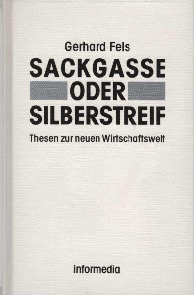 Sackgasse oder Silberstreif : Thesen zur neuen Wirtschaftswelt.