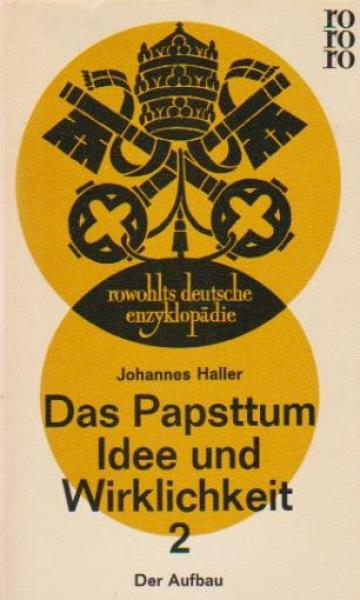 Haller, Johannes: Das Papsttum; Teil: 2., Der Aufbau.