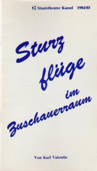 Staatstheater Kassel 1984 / 84. Sturzflüge im Zwischenraum. Von Karl Valentin. Programmheft.