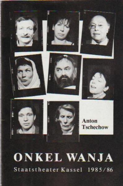 Staatstheater Kassel 1985 / 86. Onkel Wanja. Von Anton Tschechow. Erstaufführung der Neuübersetzung von Thomas Brasch. Programmheft.