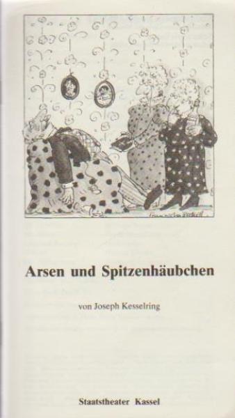 Staatstheater Kassel 1981 / 82. Arsen und Spitzenhäubchen. Von Joseph Kesselring. Programmheft.