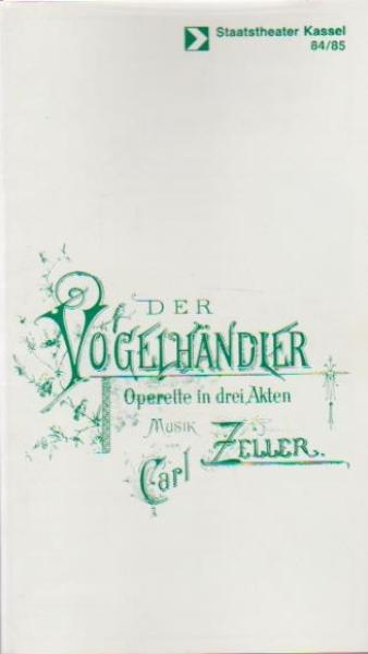 Staatstheater Kassel 1984 / 85. Der Vogelhändler. Operette in drei Akten. Musik von Carl Zeller. Programmheft.
