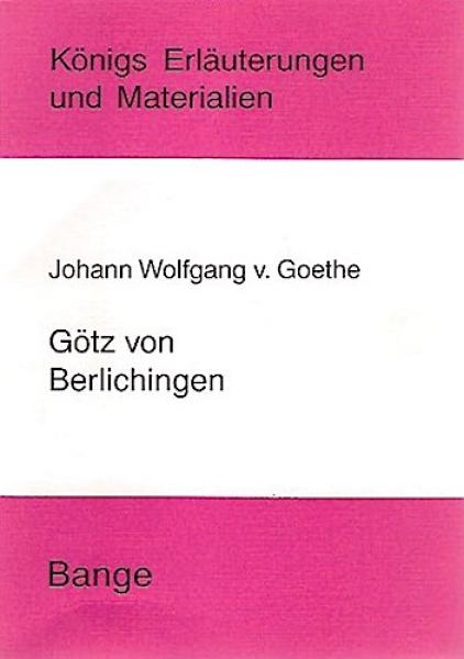 Erläuterungen zu Johann Wolfgang v. Goethe, Götz von Berlichingen.