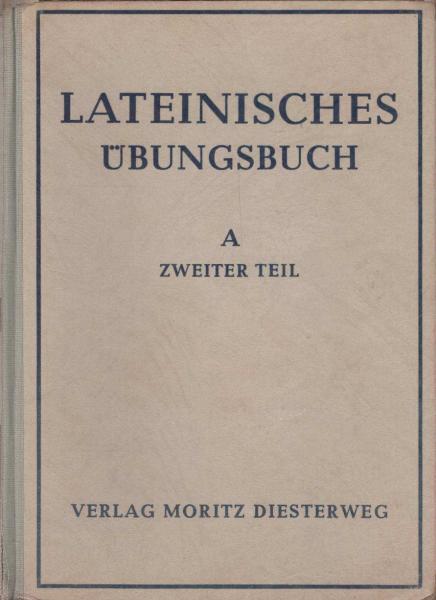 Lateinisches Übungsbuch. Ausgabe A: zweite Fremdsprache. 2. Teil.
