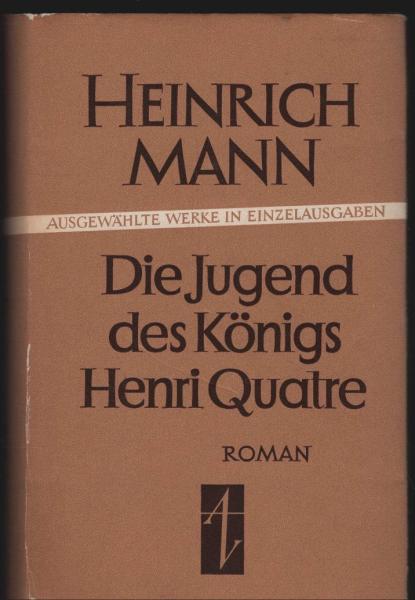 Die Jugend des Königs Henri Quatre. Roman
