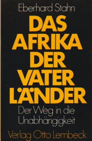 Das Afrika der Vaterländer : der Weg in d. Unabhängigkeit.