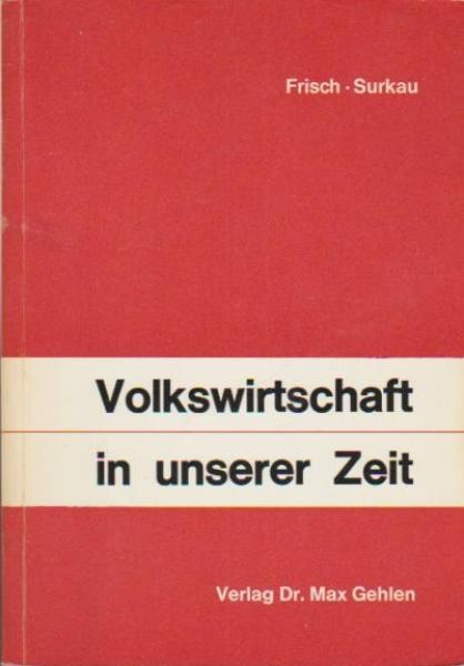Volkswirtschaft in unserer Zeit : Volkswirtschaftstheorie u. Wirtschaftspolitik.