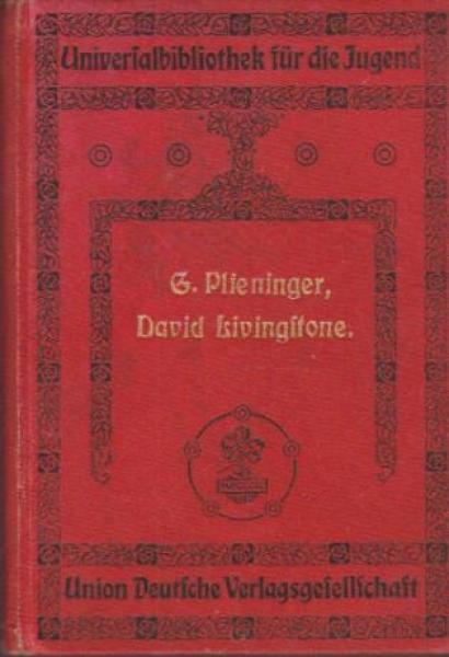 David Livingstone ein Lebensbild der großen Entdeckers u. Missionars, für die deutsche Lesewelt, besonders d. reif. Jugend nach den Quellen dargest
