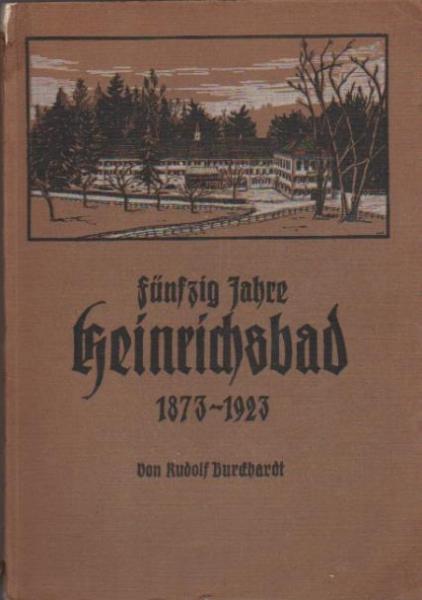 Fünfzig Jahre Heinrichsbad 1873-1923.