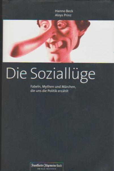 Die Soziallüge : Fabeln, Mythen und Märchen, die uns die Politik erzählt.