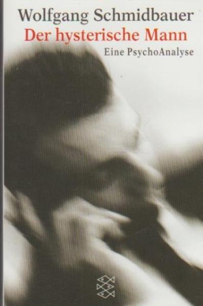 Der hysterische Mann : eine PsychoAnalyse.