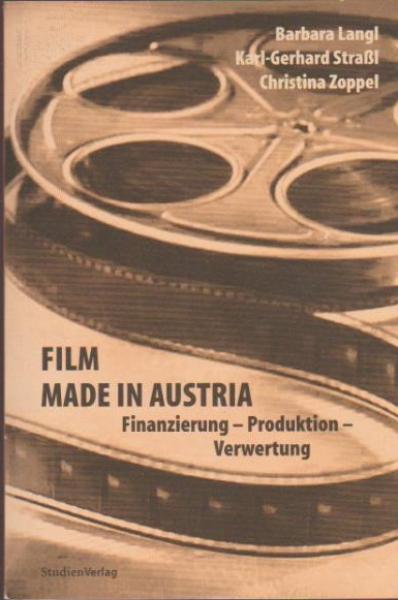 Film made in Austria : Finanzierung - Produktion - Verwertung.