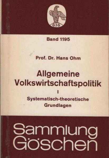 Allgemeine Volkswirtschaftspolitik; 1. : Systematisch-theoretische Grundlagen.
