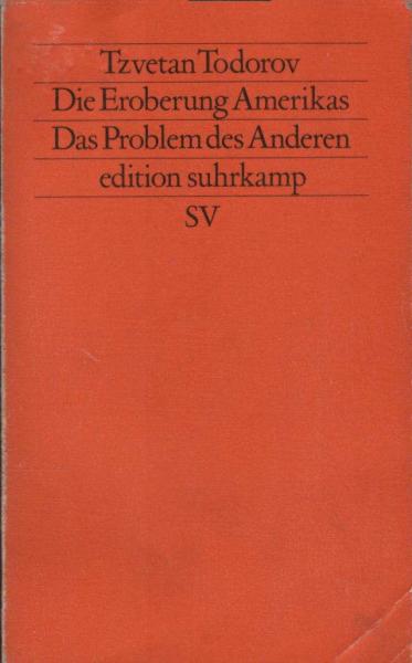 Die Eroberung Amerikas : d. Problem d. Anderen.