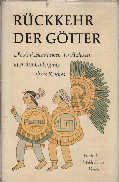 Rückkehr der Götter : Die Aufzeichnungen d. Azteken über d. Untergang ihres Reiches.