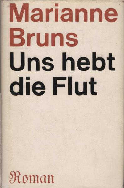 Uns hebt die Flut : Roman.