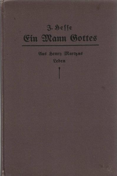 Ein Mann Gottes : Aus Henry Martyns Leben ; Briefen und Tagebüchern.