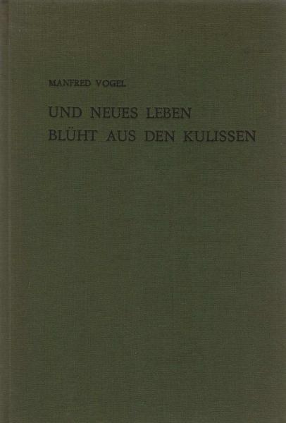 ... und neues Leben blüht aus den Kulissen. Theaterstreifzüge durch Deutschland.