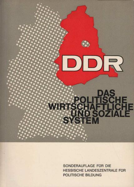 DDR : das polit., wirtschaftl. u. soziale System.