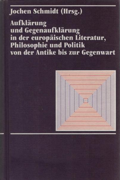 Aufklärung und Gegenaufklärung in der europäischen Literatur, Philosophie und Politik von der Antike bis zur Gegenwart.