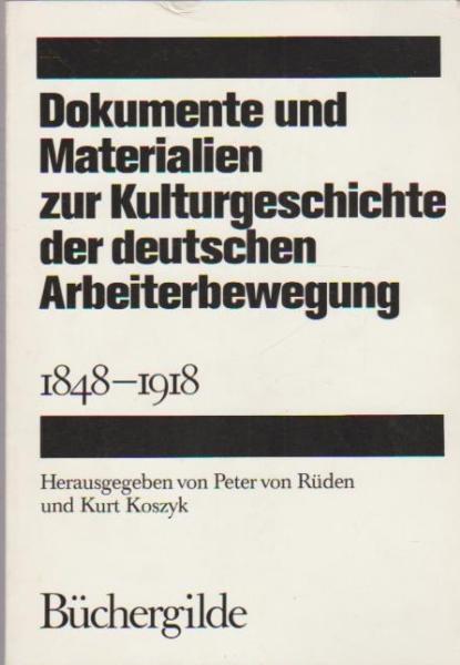 Beiträge zur Kulturgeschichte der deutschen Arbeiterbewegung 1848-1918, Dokumente und Materialien