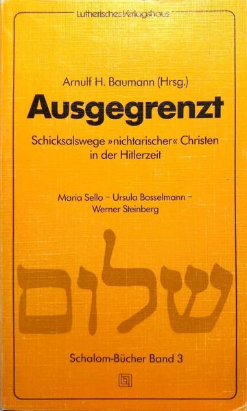 Ausgegrenzt : Schicksalswege "nichtarischer" Christen in der Hitlerzeit.