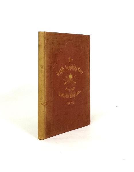 Der deutsch-französische Krieg. Kurz und vollständig dargestellt in officiellen Telegrammen.