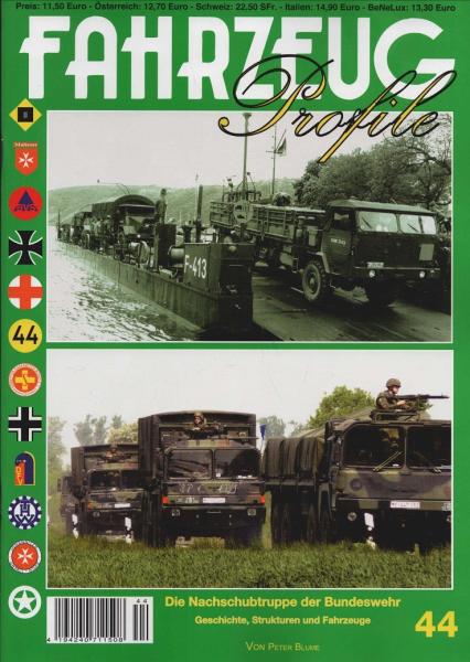 Fahrzeug Profile; Nr. 44: Die Nachschubtruppe der Bundeswehr. Geschichte, Strukturen und Fahrzeuge