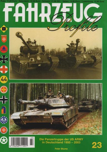 Fahrzeug Profile; Nr. 23: Die Panzertruppe der US ARMY in Deutschland 1950-2003