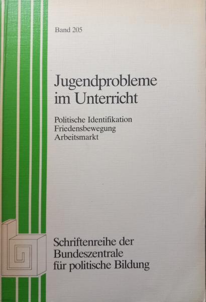 Jugendprobleme im Unterricht : polit. Identifikation, Friedensbewegung, Arbeitsmarkt ; Ergebnisse e. Fachtagung d. Bundeszentrale für Polit. Bildung.