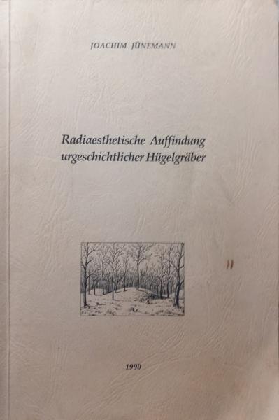 Radiaesthetische Auffindung urgeschichtlicher Hügelgräber.