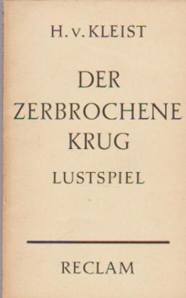Der zerbrochene Krug : Lustspiel in e. Aufzug