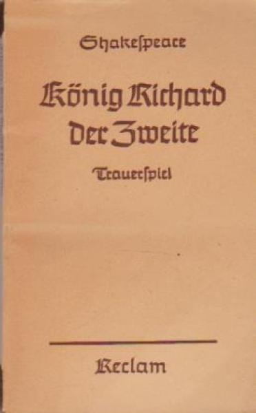 König Richard der Zweite : [Trauerspiel]