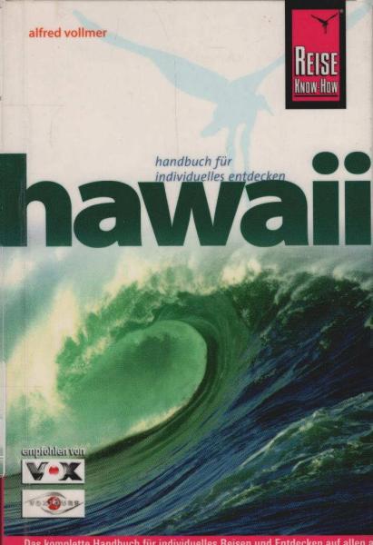 Hawaii : [Handbuch für individuelles Entdecken ; das komplette Handbuch für individuelles Reisen und Entdecken auf allen acht Hawaii-Inseln].