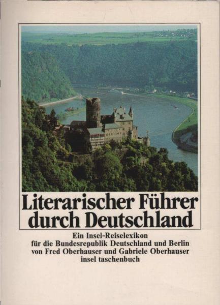 Literarischer Führer durch Deutschland : e. Insel-Reiselexikon für d. Bundesrepublik Deutschland u. Berlin.