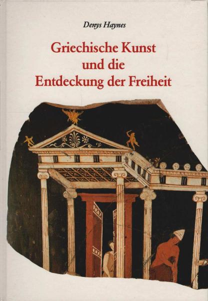 Griechische Kunst und die Entdeckung der Freiheit.