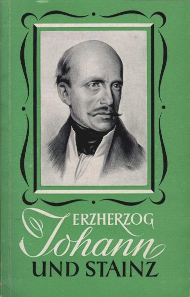 Erzherzog Johann und Stainz : Johann als Bürgermeister ; Geschichte u. Gegenwart v. Stainz. Kunstführer.