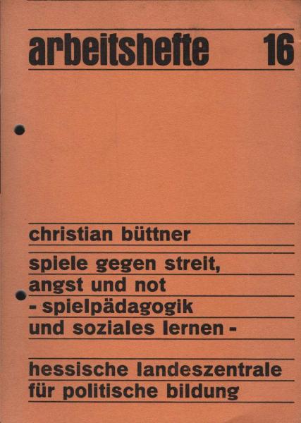 Spiele gegen Streit, Angst und Not : Spielpädagogik u. soziales Lernen.