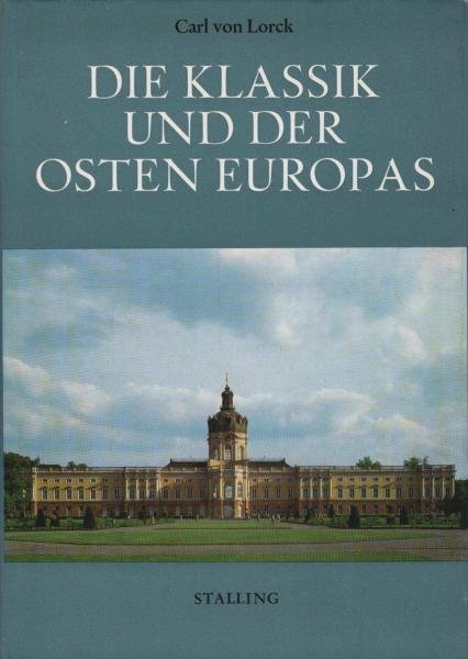 Die Klassik und der Osten Europas : Vom Ursprung u. Wesen d. Klassizismus.