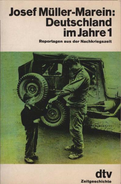 Deutschland im Jahre 1 : Reportagen aus d. Nachkriegszeit.