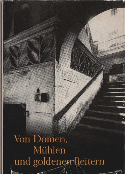 Von Domen, Mühlen und goldenen Reitern.