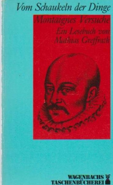 Vom Schaukeln der Dinge : Montaignes Versuche ; e. Lesebuch.