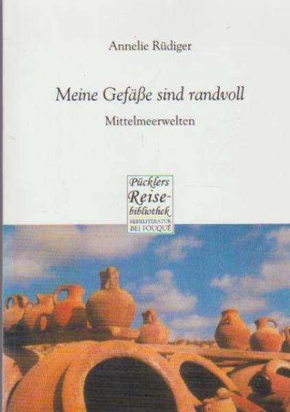 Meine Gefäße sind randvoll : Mittelmeerwelten.