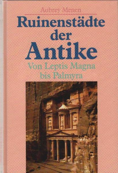 Ruinenstädte der Antike : von Leptis Magna bis Palmyra.