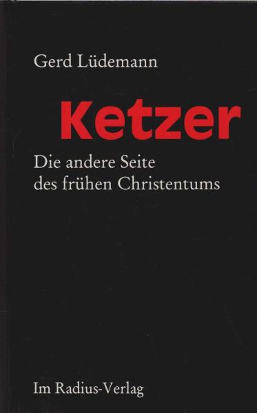 Ketzer : die andere Seite des frühen Christentums.